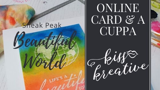 Online Card and a Cuppa – Sneak Peak Beautiful World