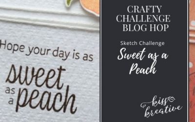 Sweet as a Peach Birthday card – Crafty Challenge Blog Hop