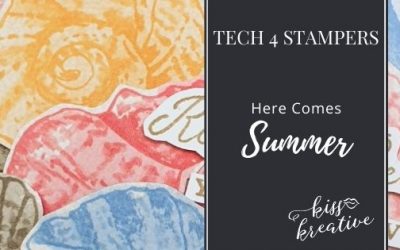 Here Comes Summer!  – Tech 4 Stampers Blog Hop