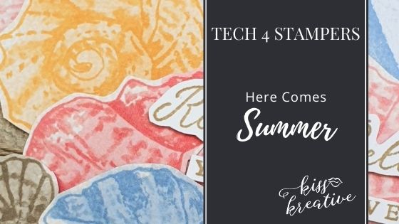 Here Comes Summer!  – Tech 4 Stampers Blog Hop