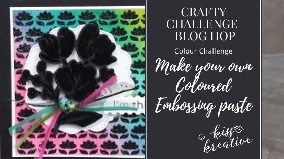 How to create coloured Embossing Paste – Crafty Challenge Blog Hop