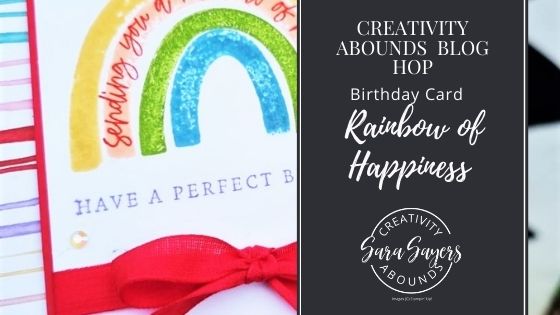 How to Make A Simple Rainbow of Happiness Birthday Card – Creativity Abounds Blog Hop