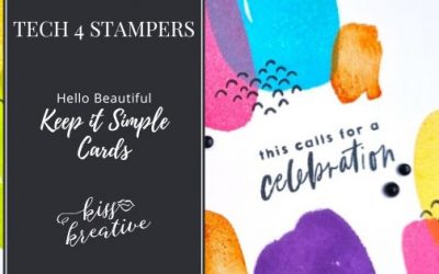 Keep it simple – Tech 4 Stampers Blog Hop