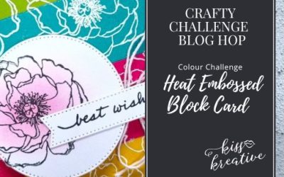 How To Make A Heat Embossed Block Card   – Crafty Challenge Blog Hop