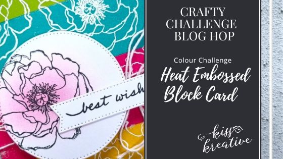 How To Make A Heat Embossed Block Card   – Crafty Challenge Blog Hop