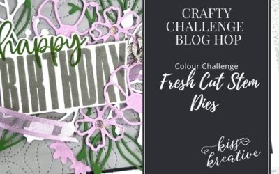 How to say Happy Birthday with Fresh Cut Stems Dies – Crafty Challenge Blog Hop