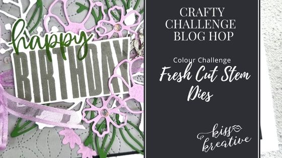 How to say Happy Birthday with Fresh Cut Stems Dies – Crafty Challenge Blog Hop