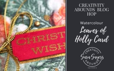 How To Make A Watercolour Leaves Of Holly Card  – Creativity Abounds Blog Hop