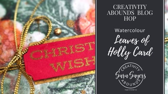 How To Make A Watercolour Leaves Of Holly Card  – Creativity Abounds Blog Hop