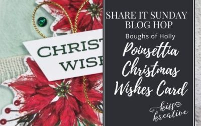 How To Create A Poinsettia Christmas Wishes Card With Boughs of Holly  – Share It Sunday