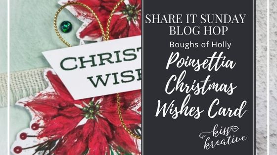 How To Create A Poinsettia Christmas Wishes Card With Boughs of Holly  – Share It Sunday