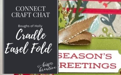 How to Make a Cradle Easel Card with Boughs of Holly – Connect – Craft – Chat