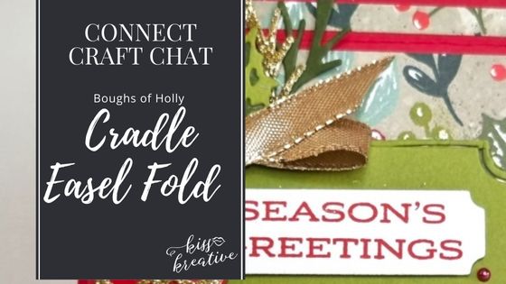 How to Make a Cradle Easel Card with Boughs of Holly – Connect – Craft – Chat