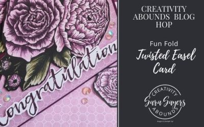 How To Make A Favored Flowers Twisted Easel Card  – Creativity Abounds Blog Hop