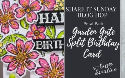 How To Create A Garden Gate Split Birthday Card – Share It Sunday