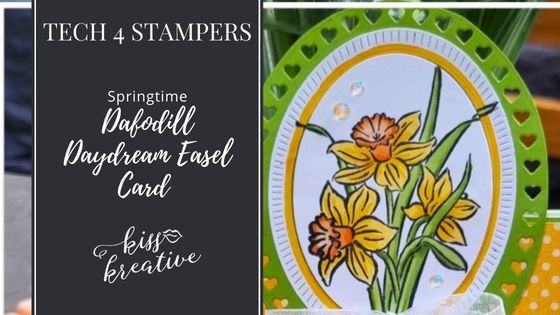 How To Create A Daffodil Daydream Easel Birthday Card – Tech 4 Stampers Blog Hop