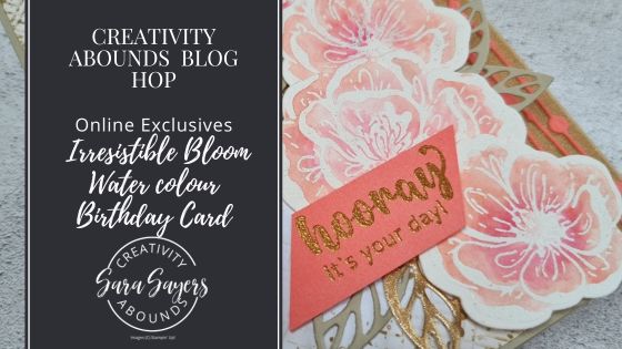 How To Make An Irresistible Bloom Water colour Birthday Card  – Creativity Abounds Blog Hop