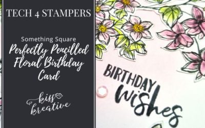 How To Create A Perfectly Pencilled Floral Birthday Card – Tech 4 Stampers Blog Hop