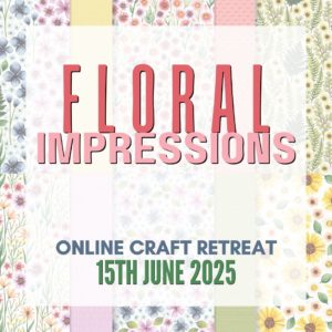 Online Craft Retreat - Floral Impressions Online Craft Retreat