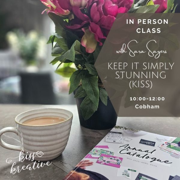 Keep It Simply Stunning (KISS) Card Class 4th September 2025